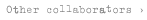 other collaborators